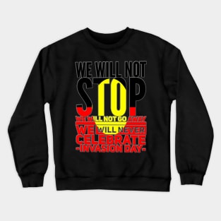 Grey ouline We will not stop we will not go away we will never celebrate Australia Day Crewneck Sweatshirt